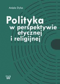 Polityka w perspektywie etycznej i religijnej